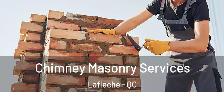  Chimney Masonry Services Lafleche - QC