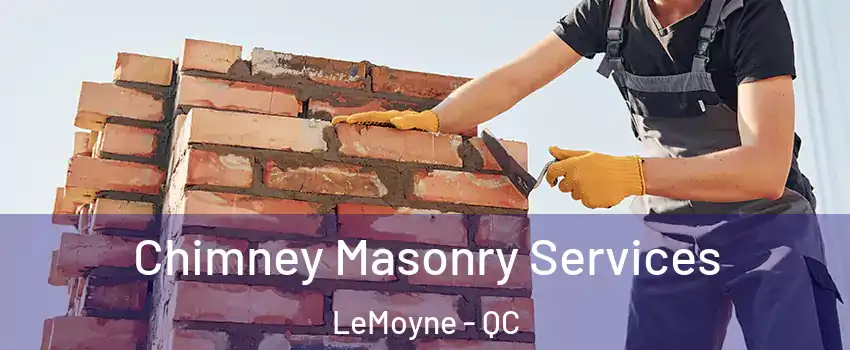 Chimney Masonry Services LeMoyne - QC
