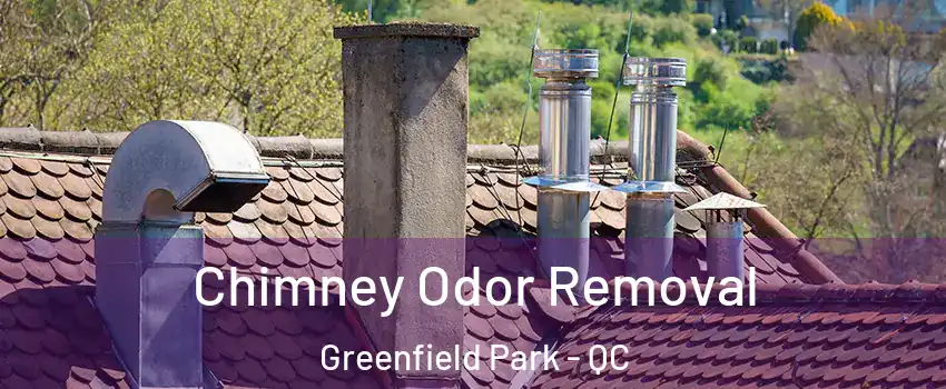  Chimney Odor Removal Greenfield Park - QC