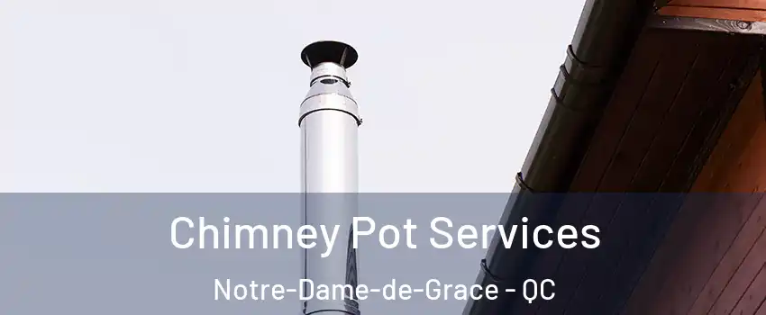  Chimney Pot Services Notre-Dame-de-Grace - QC