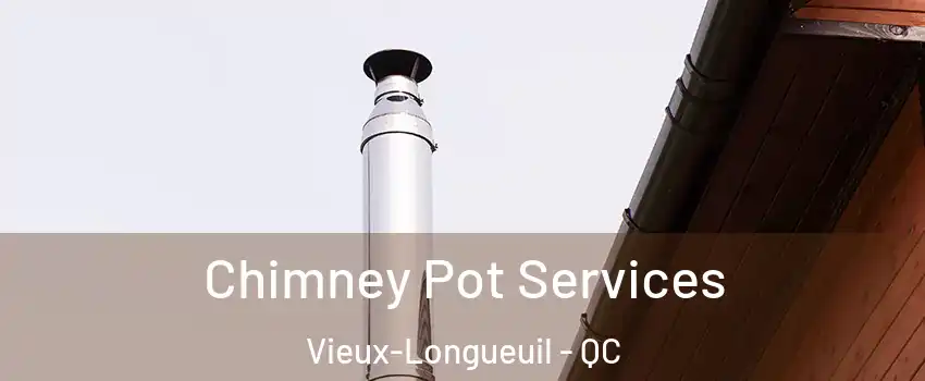  Chimney Pot Services Vieux-Longueuil - QC