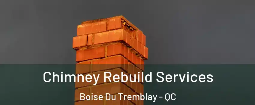  Chimney Rebuild Services Boise Du Tremblay - QC