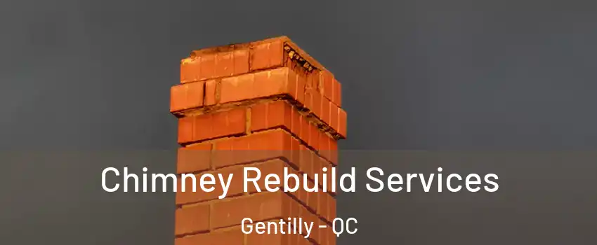  Chimney Rebuild Services Gentilly - QC
