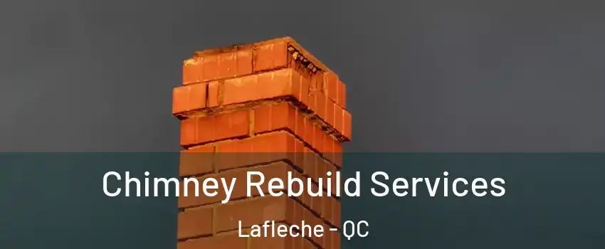  Chimney Rebuild Services Lafleche - QC