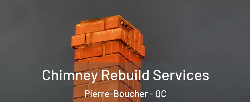  Chimney Rebuild Services Pierre-Boucher - QC