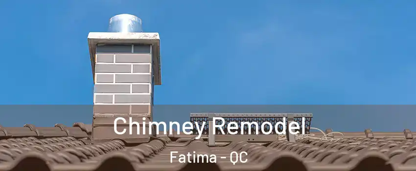  Chimney Remodel Fatima - QC