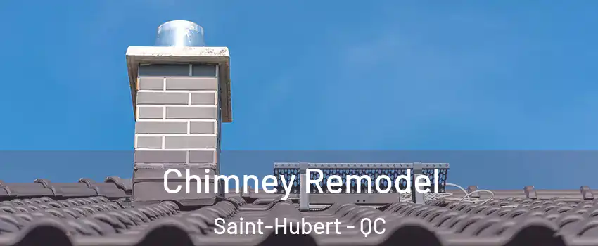  Chimney Remodel Saint-Hubert - QC