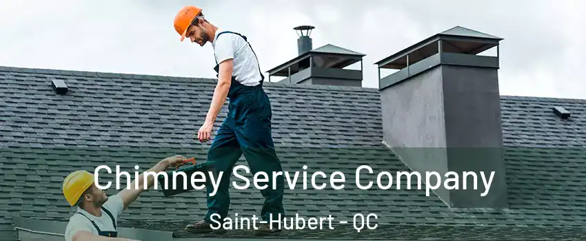  Chimney Service Company Saint-Hubert - QC