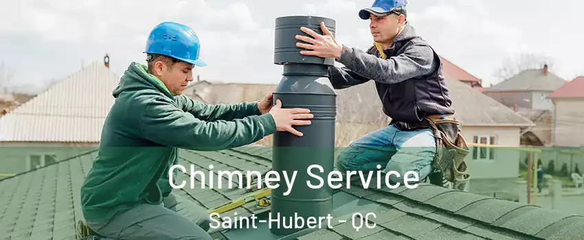  Chimney Service Saint-Hubert - QC