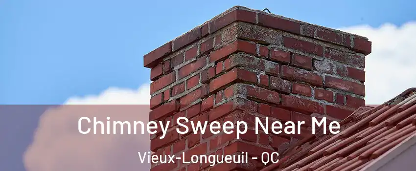  Chimney Sweep Near Me Vieux-Longueuil - QC