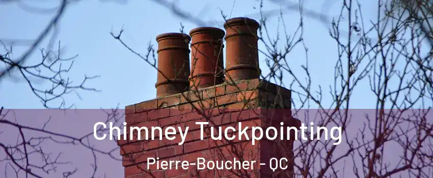  Chimney Tuckpointing Pierre-Boucher - QC
