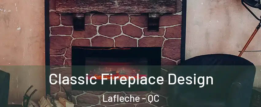  Classic Fireplace Design Lafleche - QC