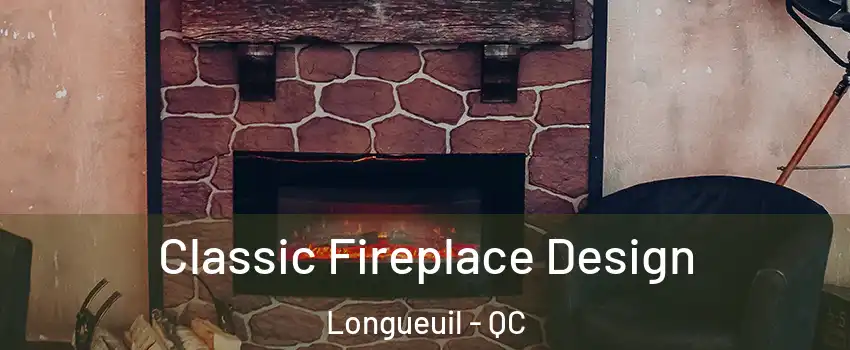  Classic Fireplace Design Longueuil - QC