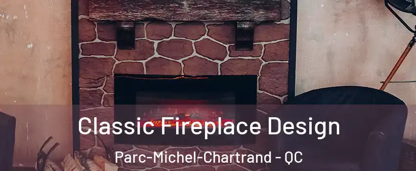  Classic Fireplace Design Parc-Michel-Chartrand - QC