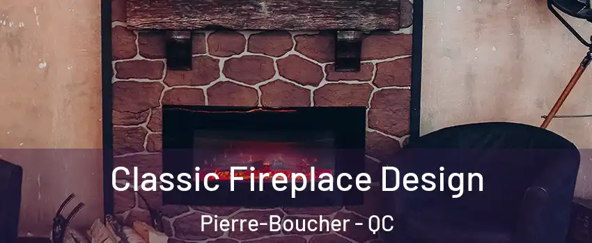  Classic Fireplace Design Pierre-Boucher - QC