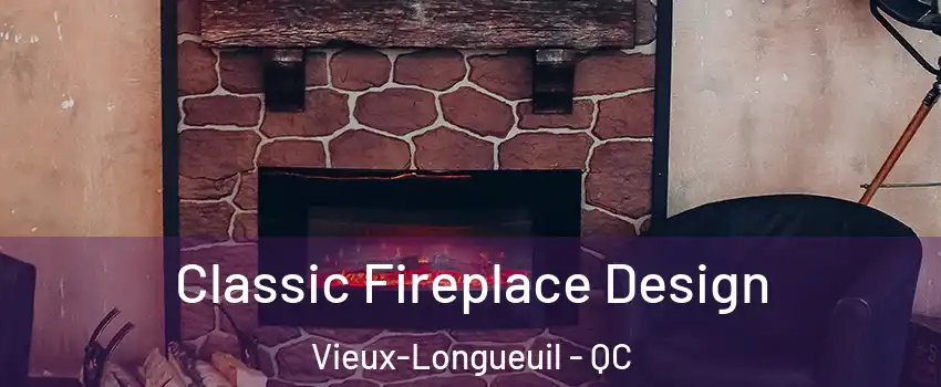  Classic Fireplace Design Vieux-Longueuil - QC