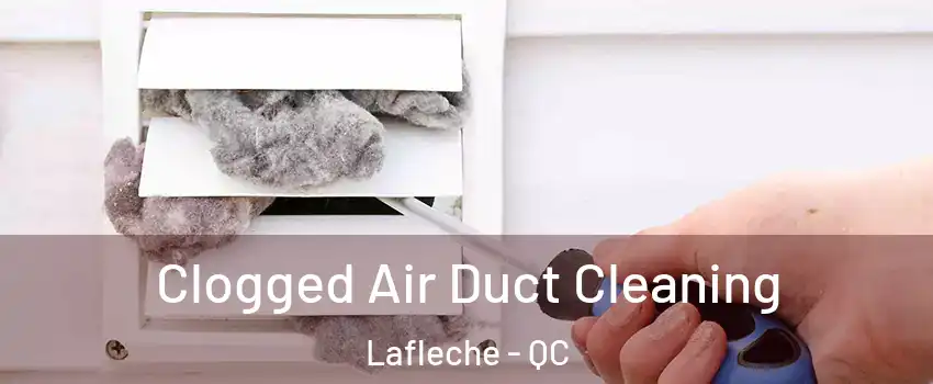  Clogged Air Duct Cleaning Lafleche - QC