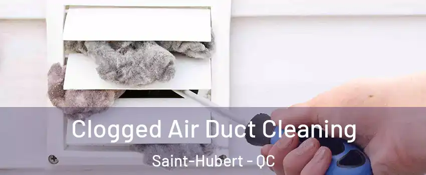  Clogged Air Duct Cleaning Saint-Hubert - QC