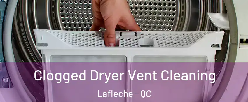  Clogged Dryer Vent Cleaning Lafleche - QC