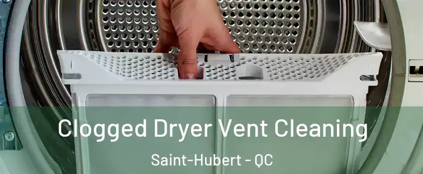  Clogged Dryer Vent Cleaning Saint-Hubert - QC