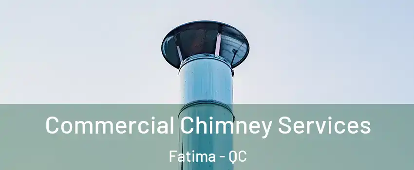  Commercial Chimney Services Fatima - QC