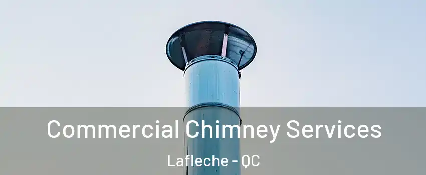  Commercial Chimney Services Lafleche - QC
