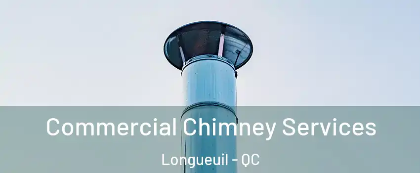  Commercial Chimney Services Longueuil - QC