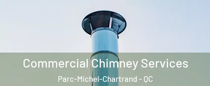  Commercial Chimney Services Parc-Michel-Chartrand - QC