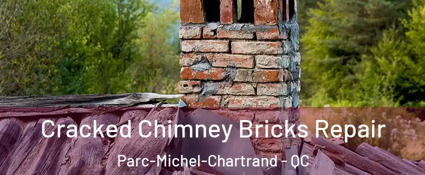  Cracked Chimney Bricks Repair Parc-Michel-Chartrand - QC