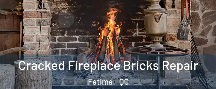  Cracked Fireplace Bricks Repair Fatima - QC