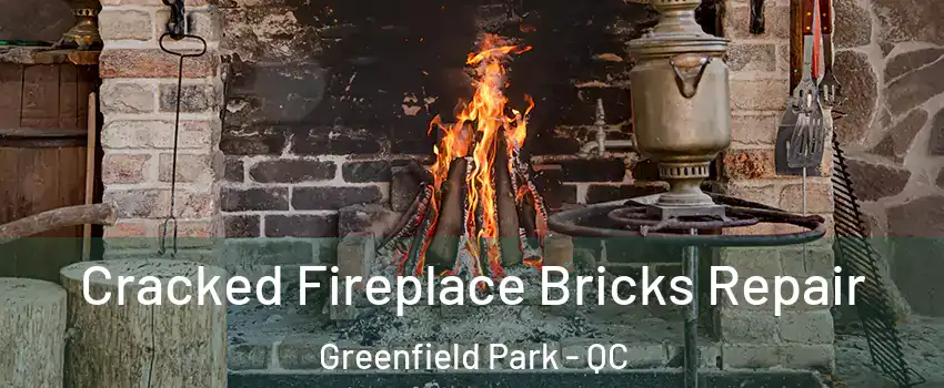  Cracked Fireplace Bricks Repair Greenfield Park - QC