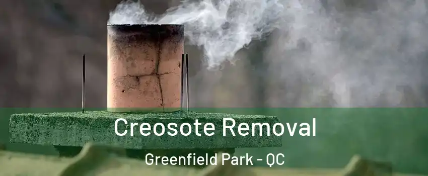  Creosote Removal Greenfield Park - QC