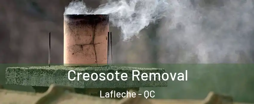  Creosote Removal Lafleche - QC