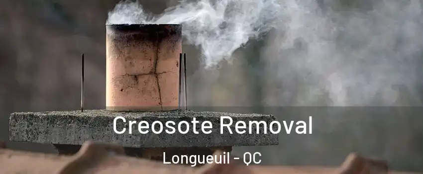  Creosote Removal Longueuil - QC