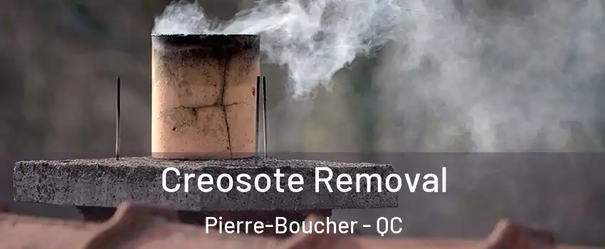  Creosote Removal Pierre-Boucher - QC