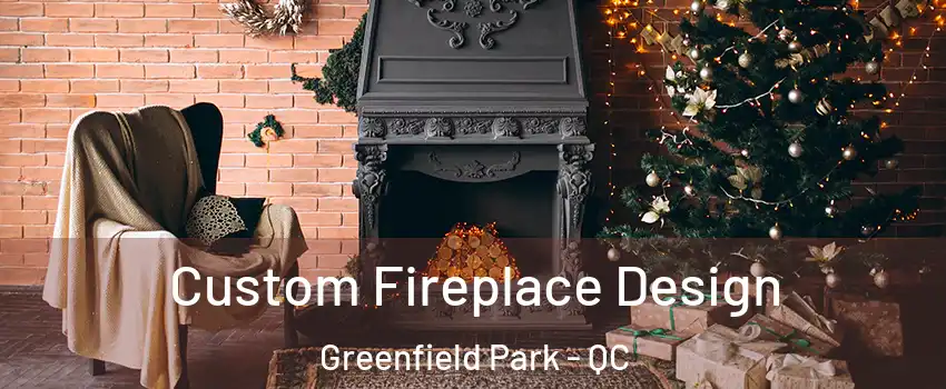  Custom Fireplace Design Greenfield Park - QC