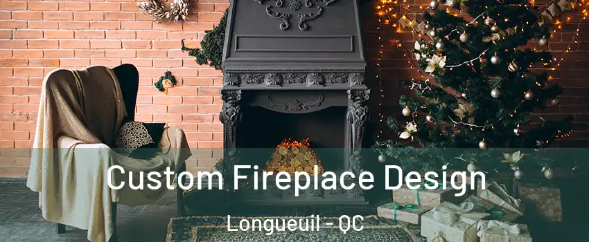  Custom Fireplace Design Longueuil - QC