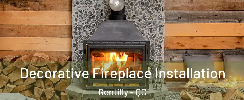  Decorative Fireplace Installation Gentilly - QC