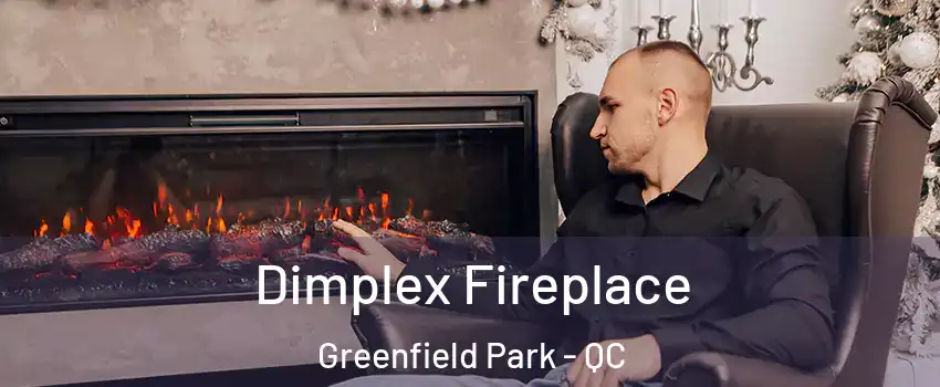  Dimplex Fireplace Greenfield Park - QC
