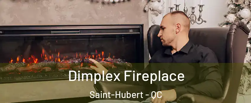  Dimplex Fireplace Saint-Hubert - QC