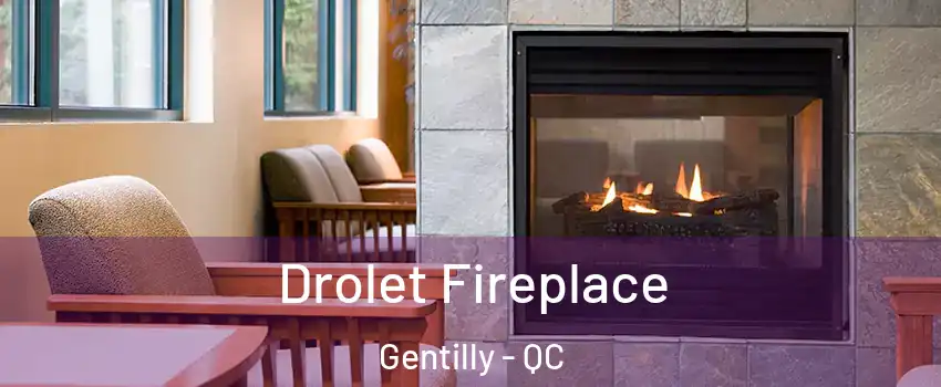 Drolet Fireplace Gentilly - QC