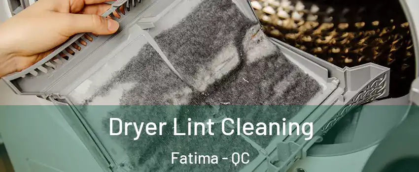  Dryer Lint Cleaning Fatima - QC