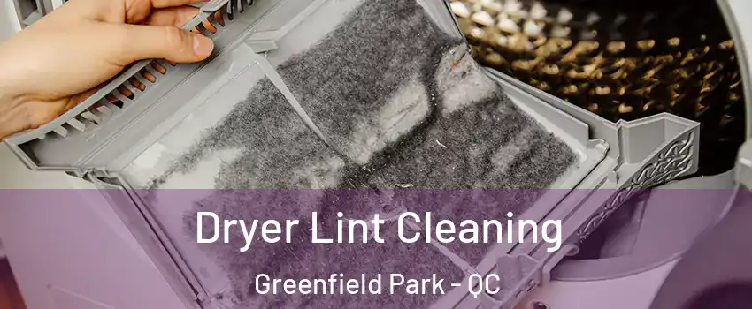  Dryer Lint Cleaning Greenfield Park - QC