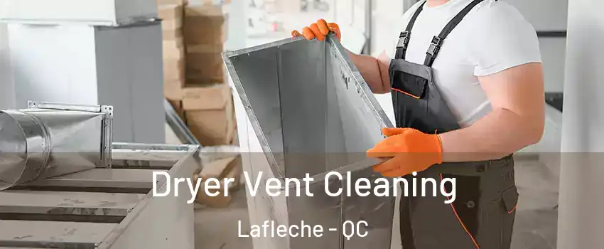  Dryer Vent Cleaning Lafleche - QC
