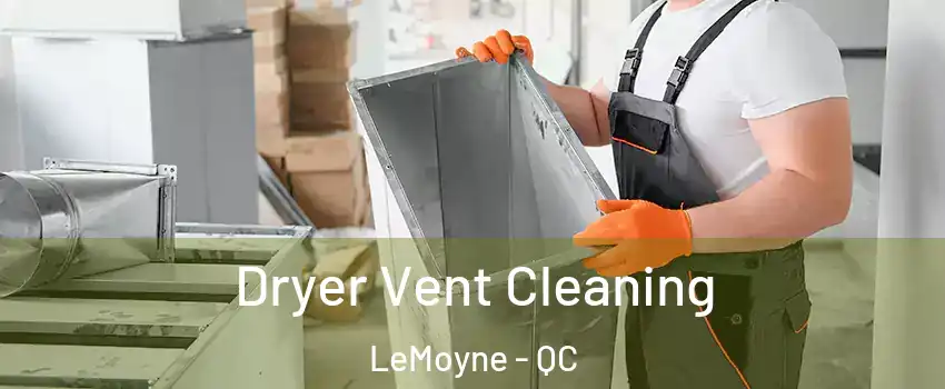  Dryer Vent Cleaning LeMoyne - QC