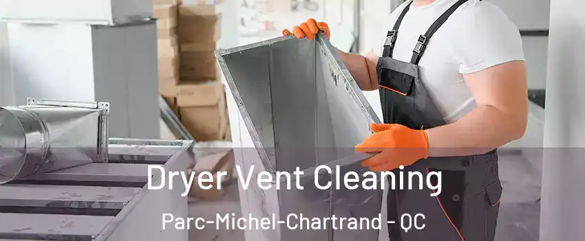 Dryer Vent Cleaning Parc-Michel-Chartrand - QC