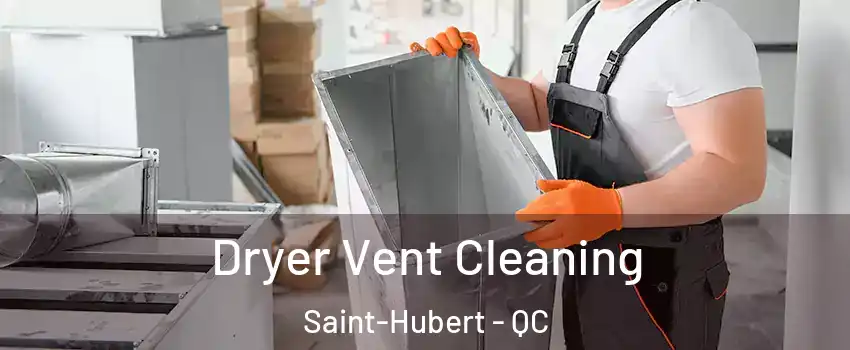  Dryer Vent Cleaning Saint-Hubert - QC