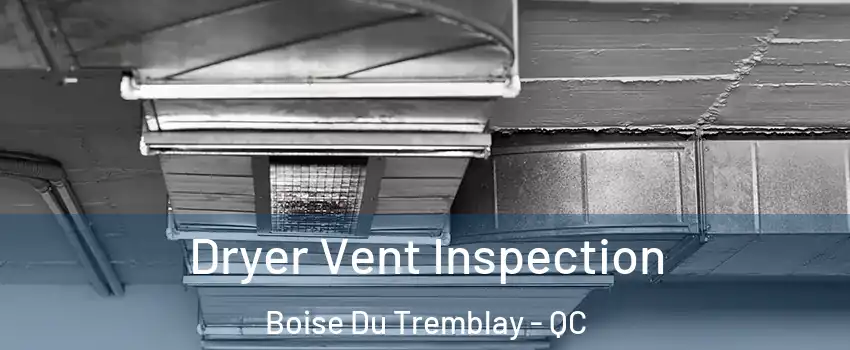  Dryer Vent Inspection Boise Du Tremblay - QC