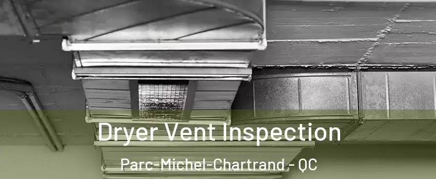  Dryer Vent Inspection Parc-Michel-Chartrand - QC