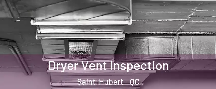 Dryer Vent Inspection Saint-Hubert - QC
